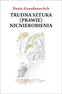 Trudna sztuka (prawie) nicnierobienia